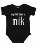 My Other Beer is Milk- Baby Onesie/Tee