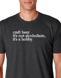 "craft beer: it's not alcoholism, it's a hobby"- Men's Tee - Multiple Colors