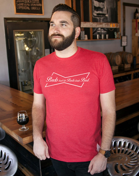 Craft Beer Shirt- Buds don't let Buds drink Bud